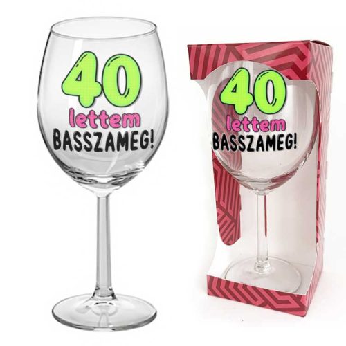 Borospohár - 40 lettem basszameg - Ajándék 40. Szülinapra
