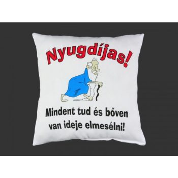 Díszpárna Nyugdíjas! Mindent tud... 27cm