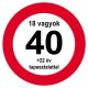 Sebességkorlátozó Szülinapi Tábla - Nem vagyok 40... - 40 cm